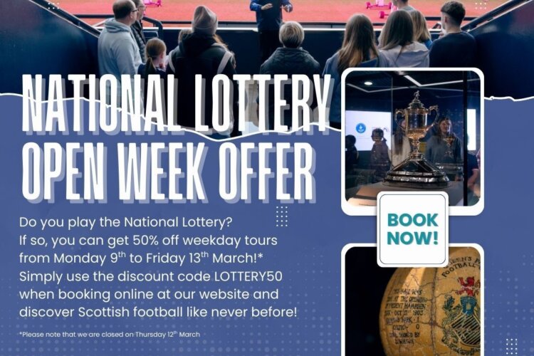Images of a tour guide taking a tour at Hampden Park are overlaid with images of exhibits at the Scottish Football Museum. The following text is overlaid on a clearer part of the image:

Do you play the National Lottery?
If so, you can get 50% off weekday tours from Monday 9th to Friday 13th March!*
Simply use the discount code LOTTERY50 when booking online at our website and discover Scottish football like never before!
*Please note that we are closed on Thursday 12th March